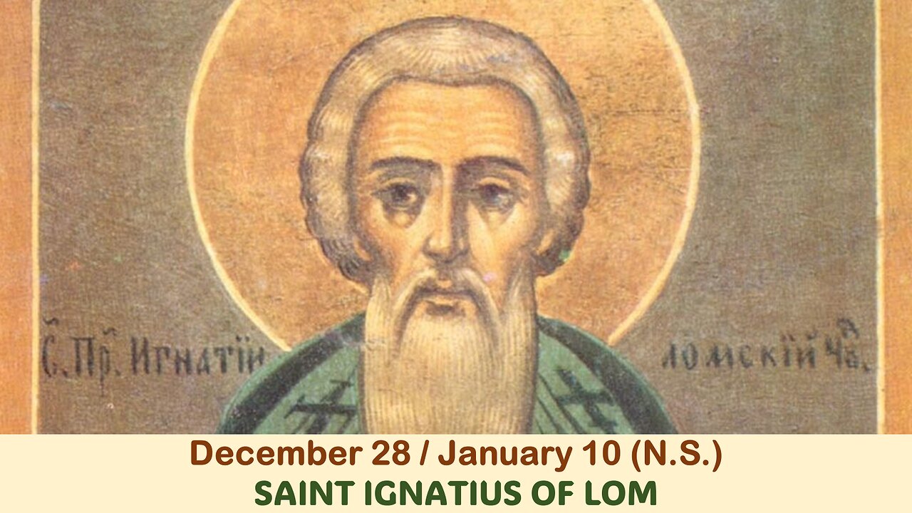 The Lives of Saints: Dec. 28/Jan. 10 (N.S.) SAINT IGNATIUS OF LOM