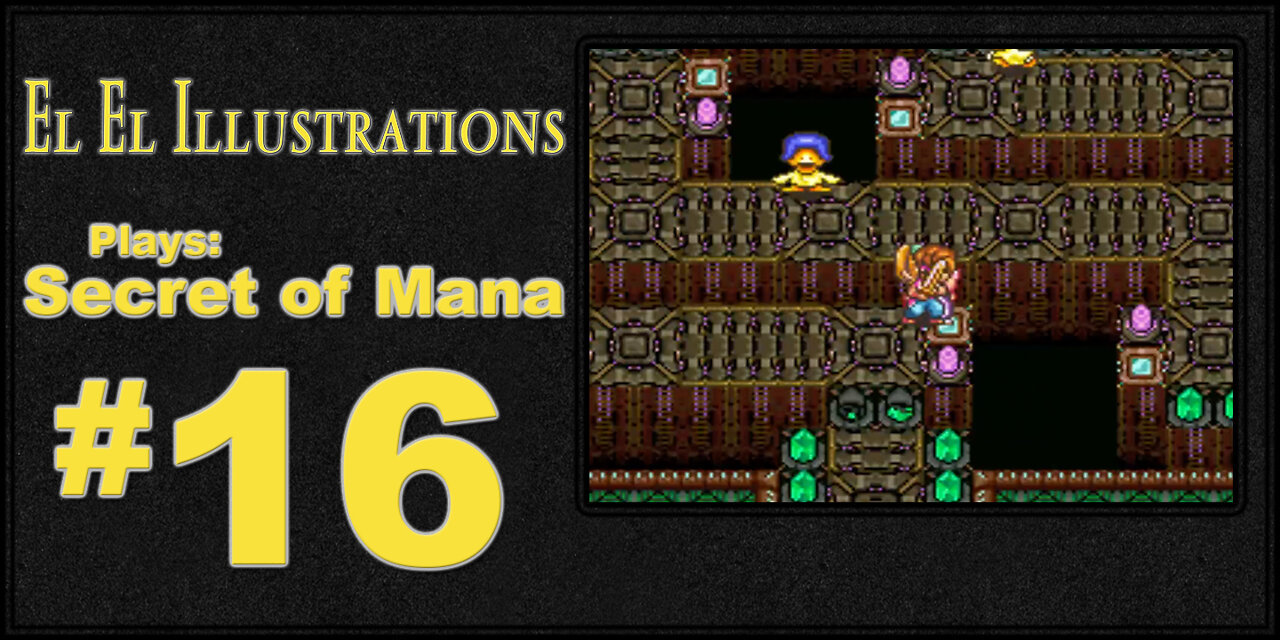 El El Plays Secret of Mana Episode 16: Banger Alert