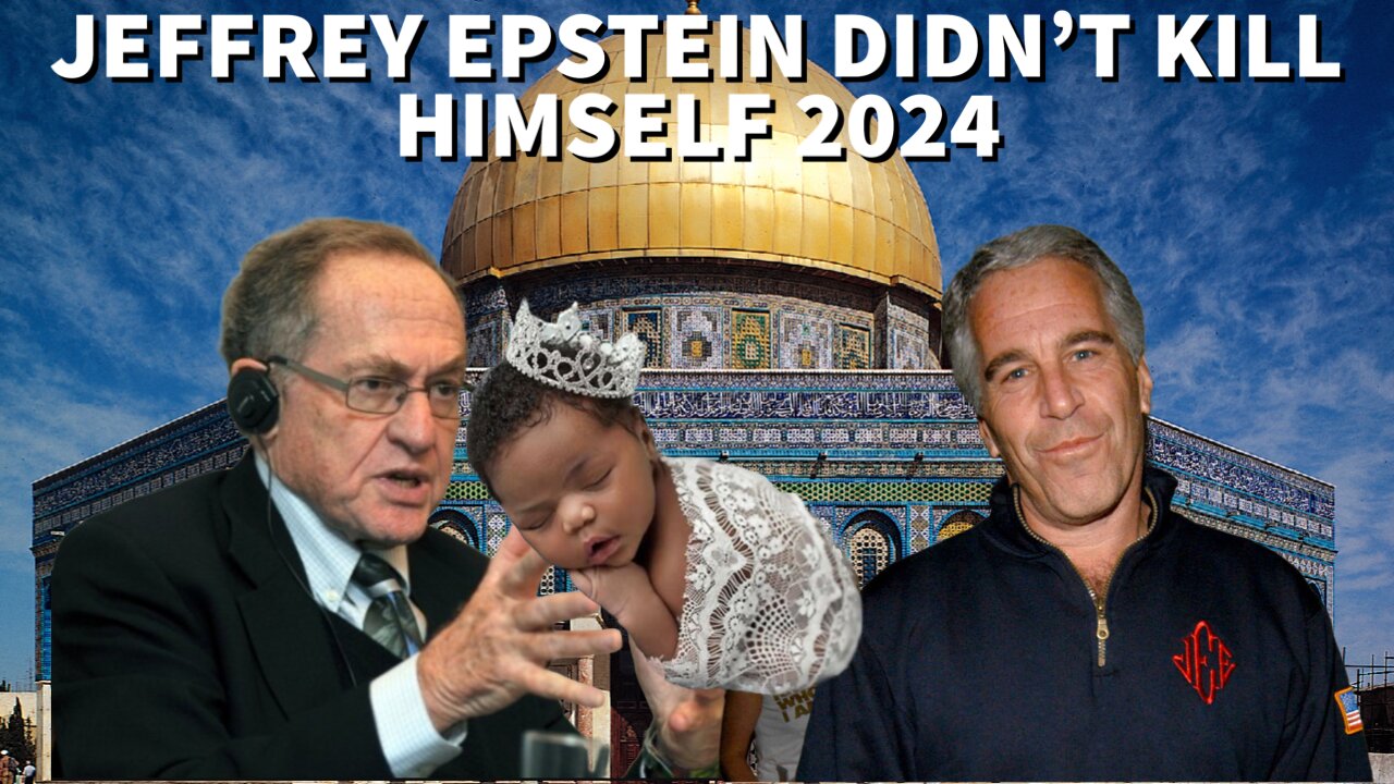 JEFFREY EPSTEIN DIDN'T KILL HIMSELF 2024 EDITION