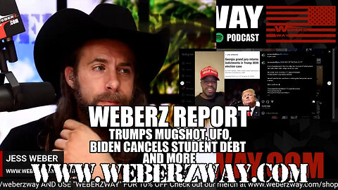 WEBERZ REPORT - TRUMPS MUGSHOT, UFO, BIDEN CANCELS STUDENT DEBT AND MORE