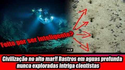 Civilização no alto mar!! Rastros em aguas profunda nunca exploradas intriga cientistas