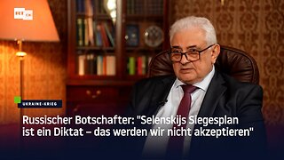 Russischer Botschafter: “Selenskijs Siegesplan ist ein Diktat – das werden wir nicht akzeptieren“