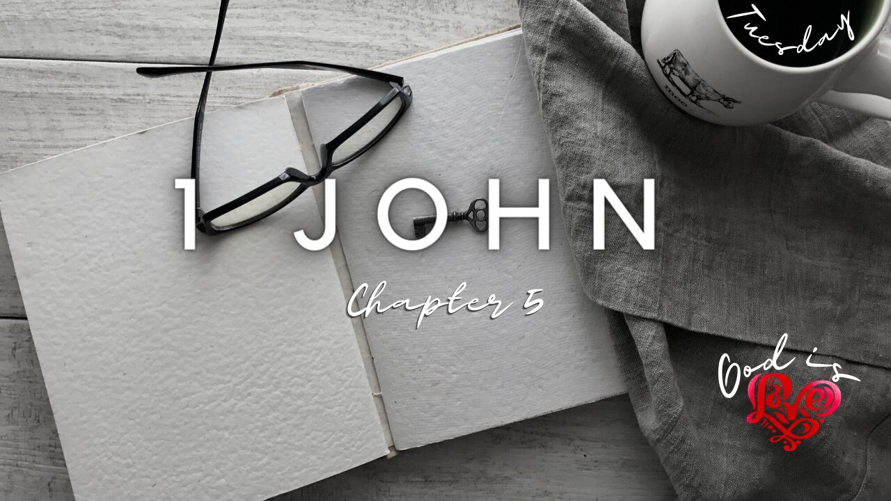 1 John Chapter 5 Tuesday