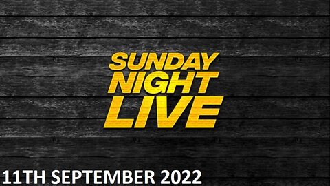 Sunday night Live - Sunday - 11/09/22