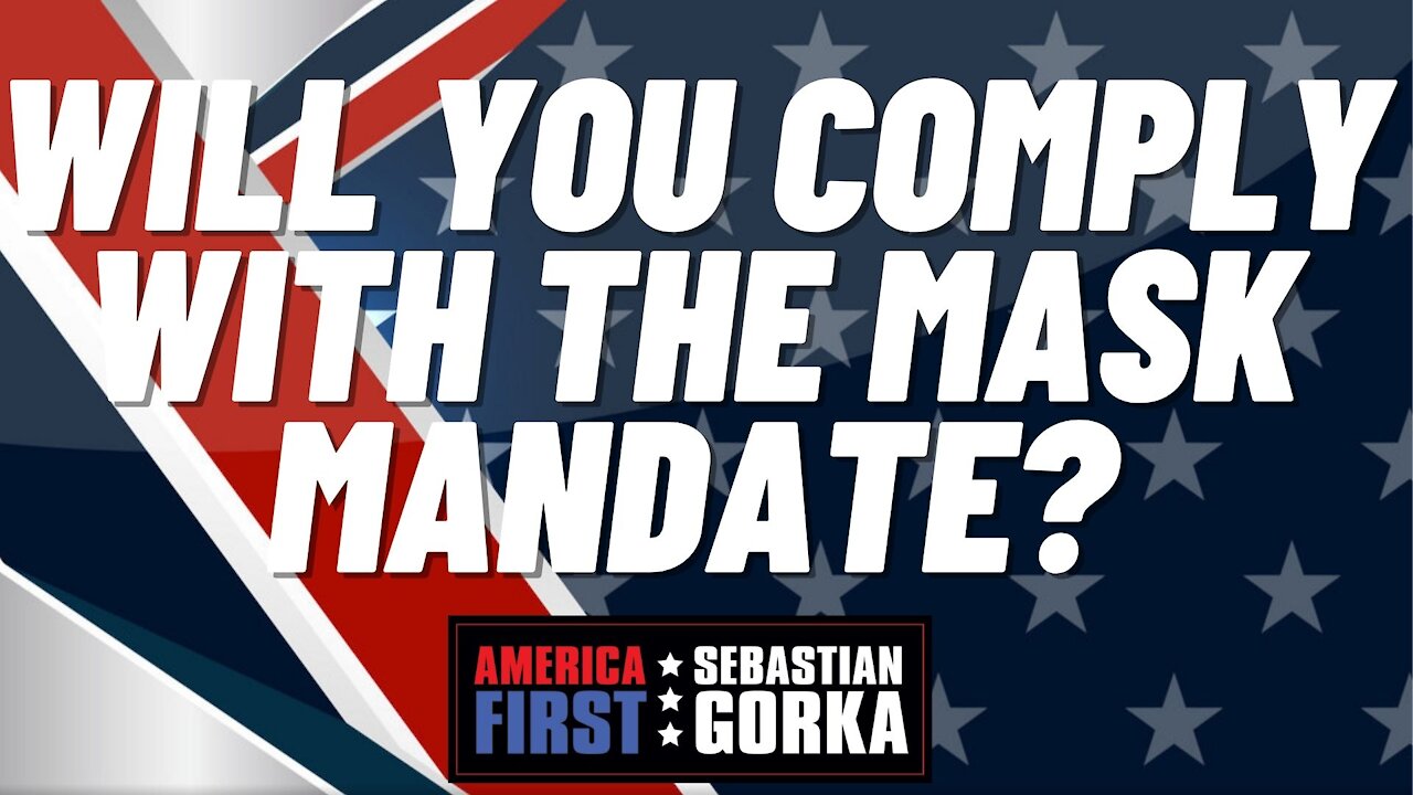 Sebastian Gorka FULL SHOW: Will you comply with the mask mandate?