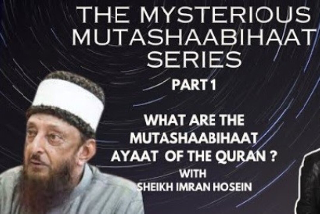 Sheikh Imran Hosein - Understanding the mysterious Mutashaabihaat Ayaat of the Quran - Part 1