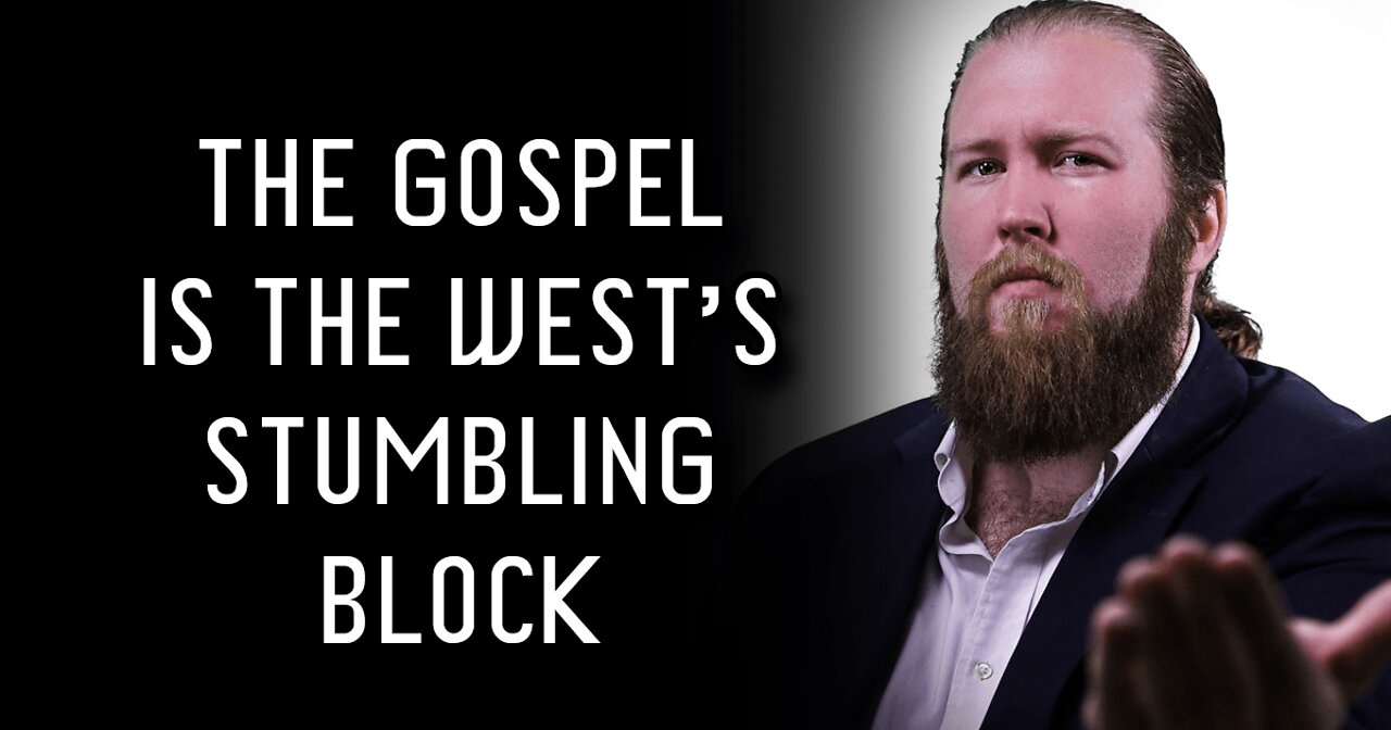 The Gospel Is the West's Stumbling Block