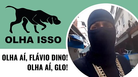 OLHA AÍ, FLÁVIO DINO! OLHA AÍ, GLO!