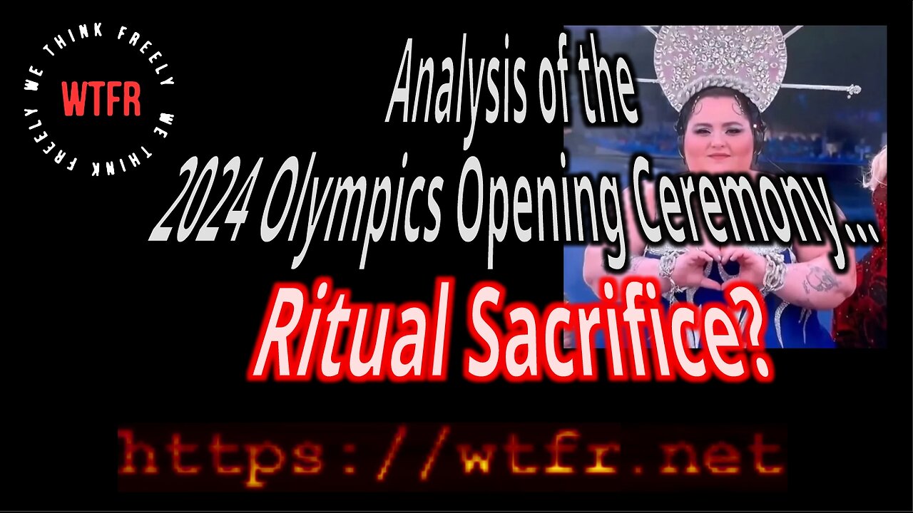 WTFR Analysis of the 2024 Olympics Opening Ceremony - Ritual Sacrifice