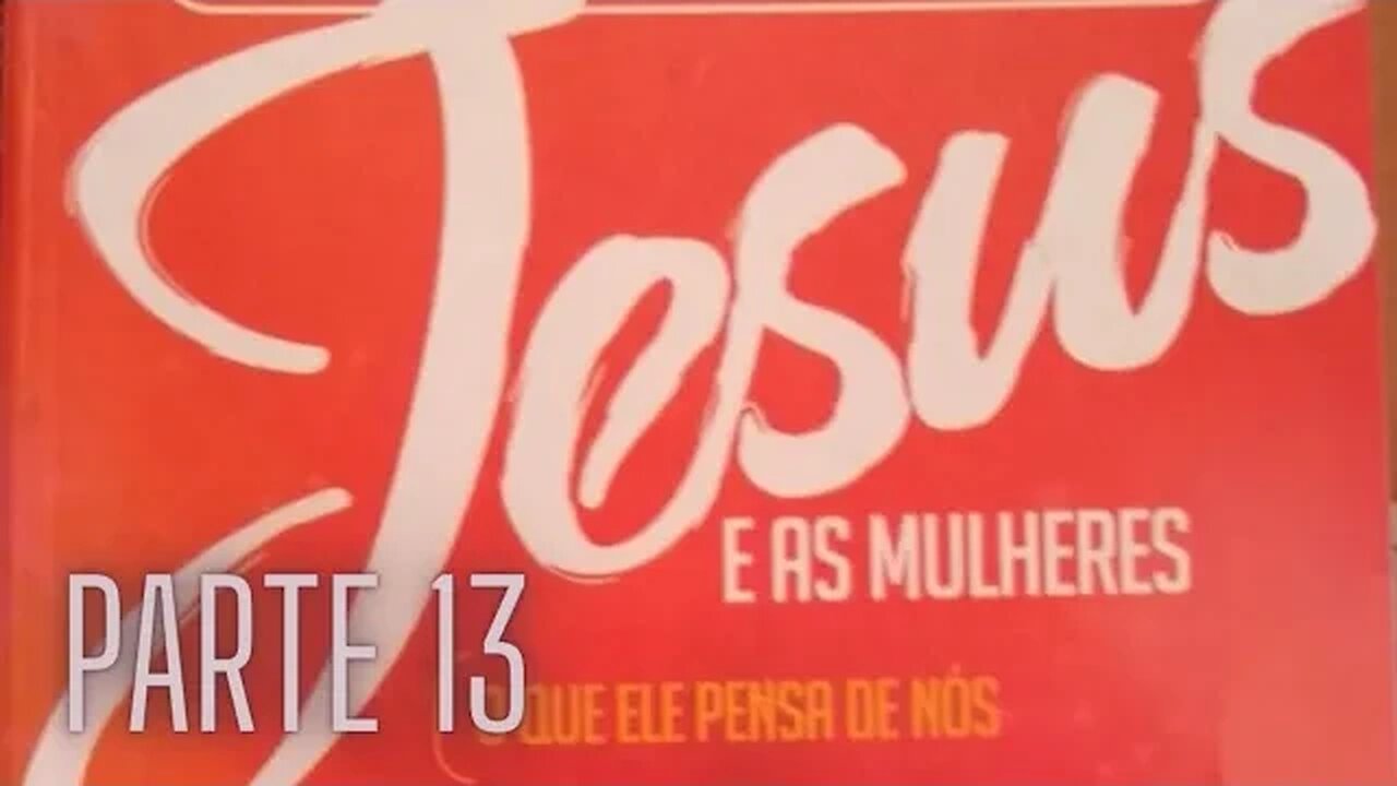 Áudiobook Parte 13 Deus chama as mulheres ao centro do palco