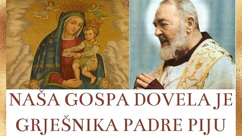 Naša Gospa dovela je grješnika Padre Piju