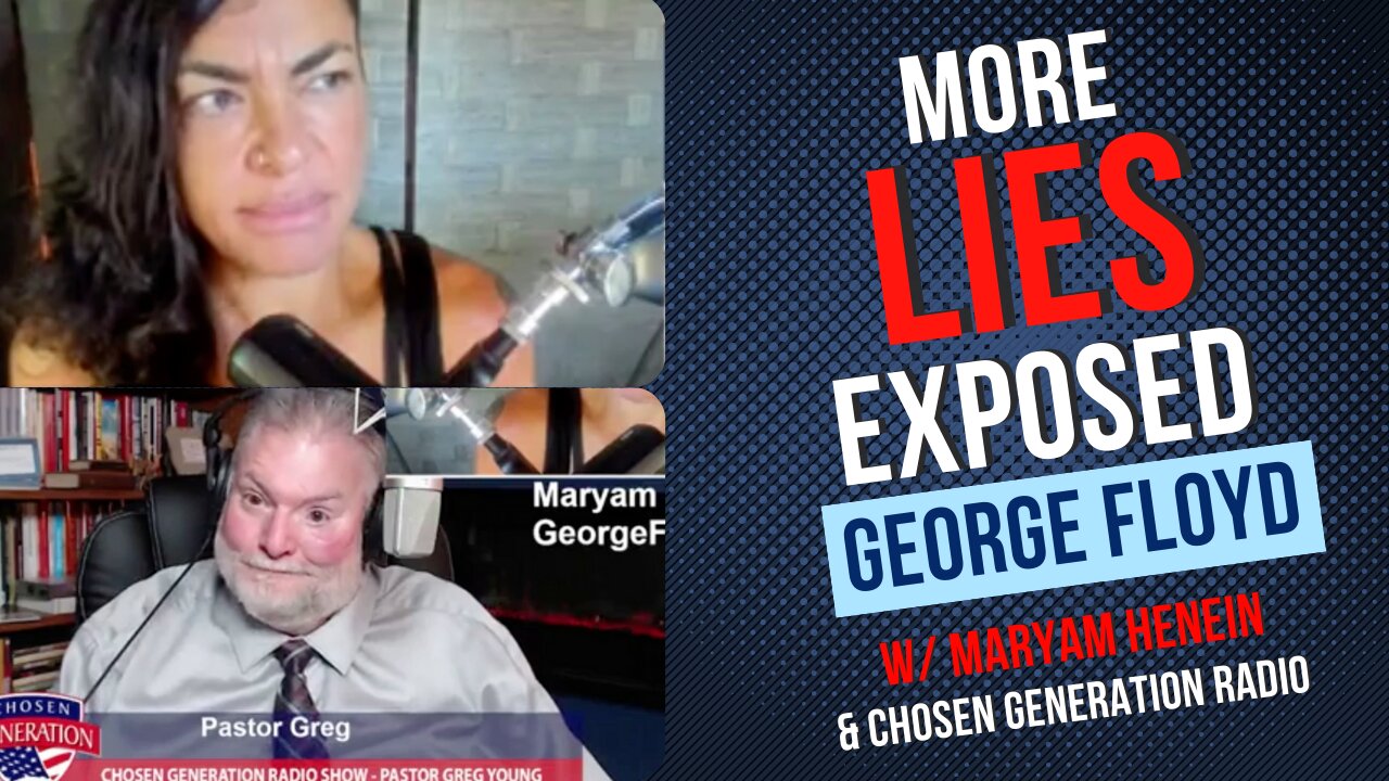 Exposing MORE Lies of George Floyd | Maryam Henein on Chosen Generation