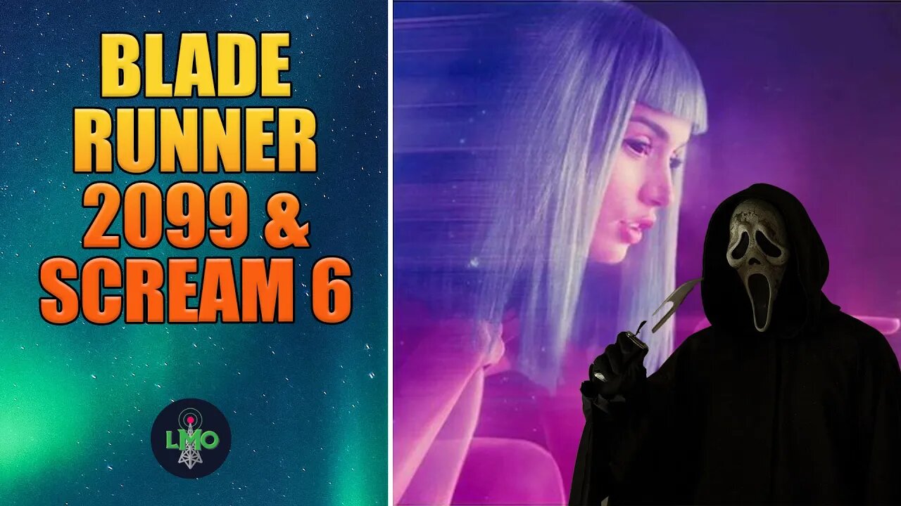 Blade Runner 2099 and Scream 6!