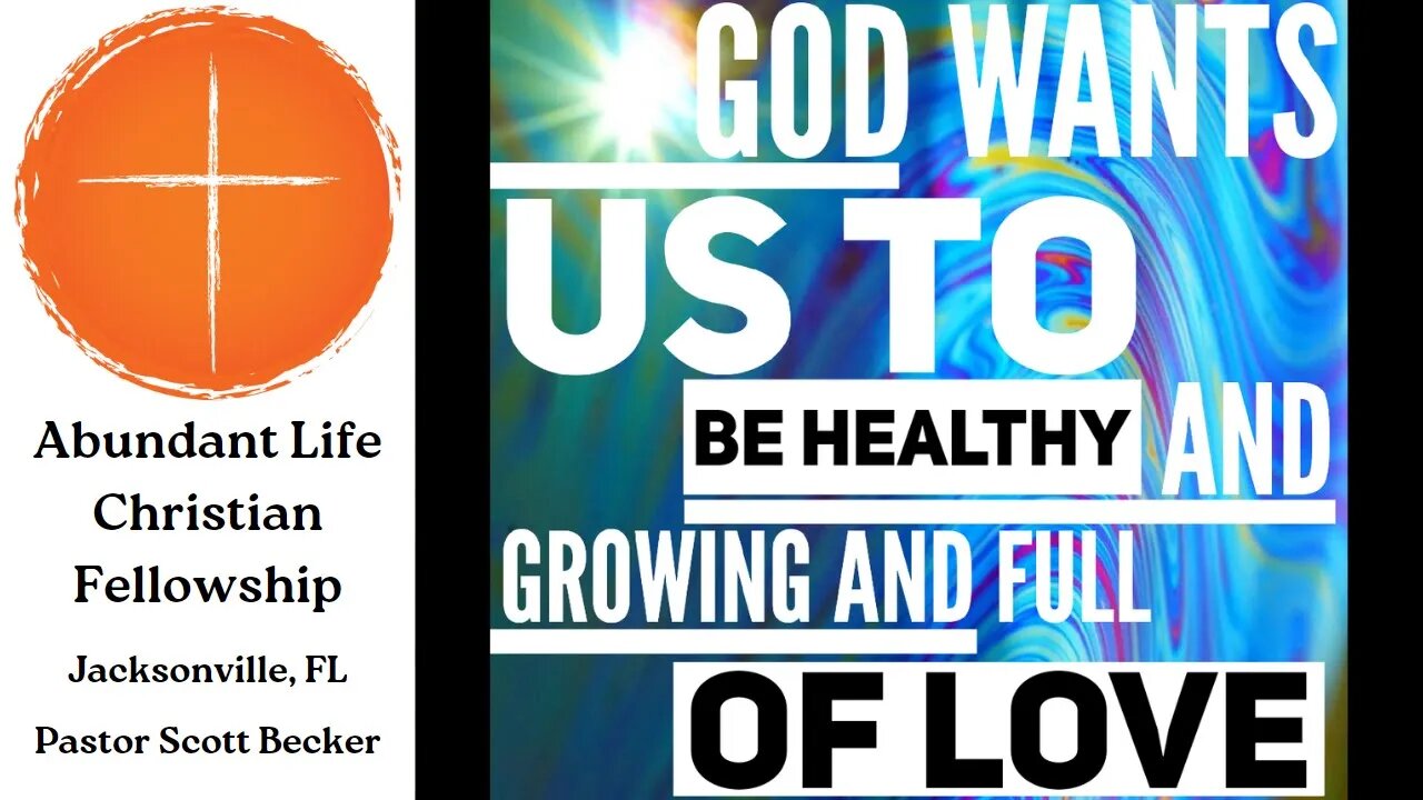 God Wants Us To Be Healthy & Growing & Full of Love
