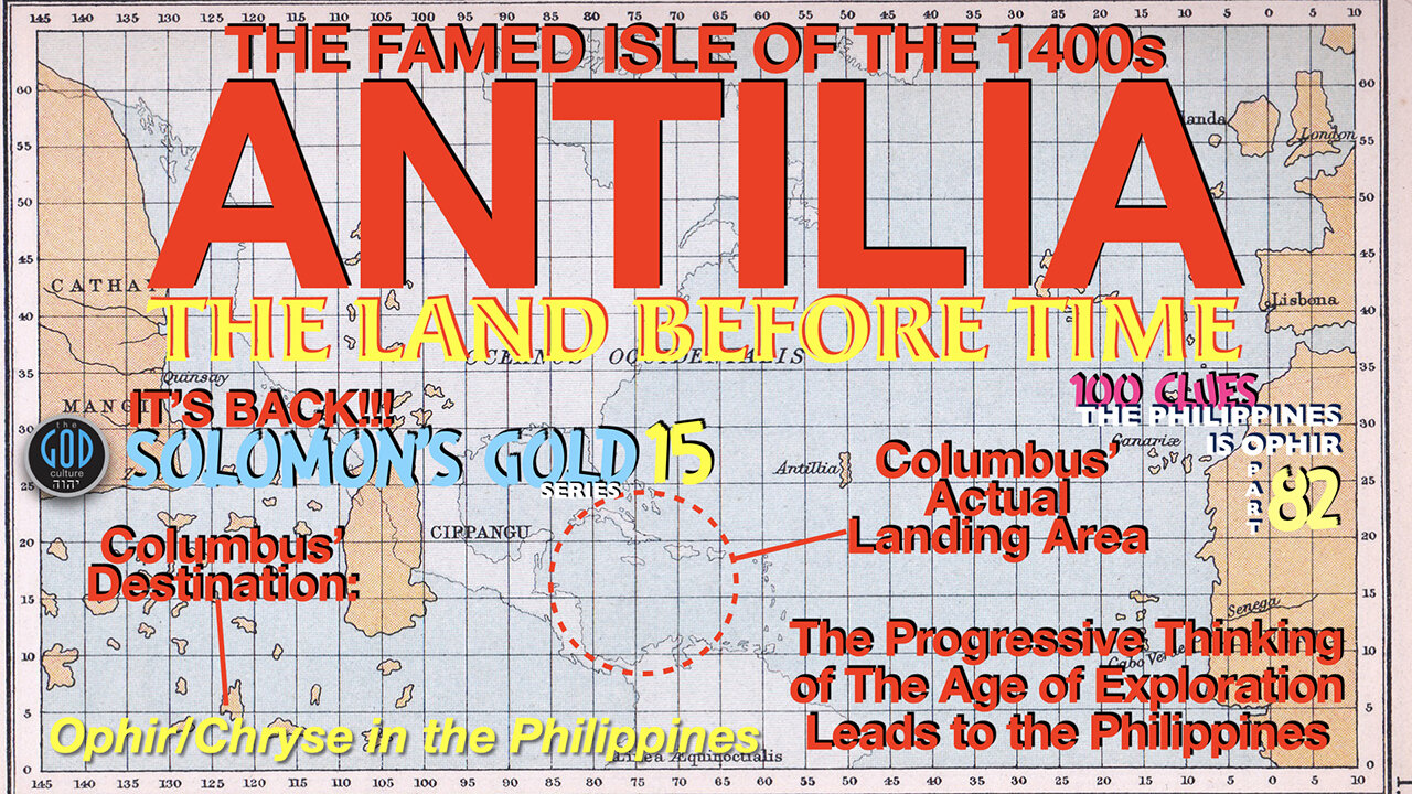 The Famed Isle of Antilia: The Land Before Time in the Philippines. Solomon's Gold Series: Part 15A