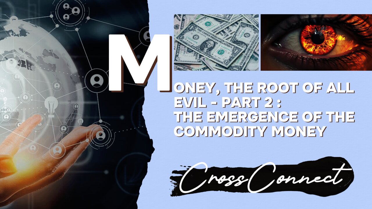 Is Money the root of all evil - Part 2 : The Emergence of the Commodity Money.