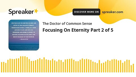 Focusing On Eternity Part 2 of 5