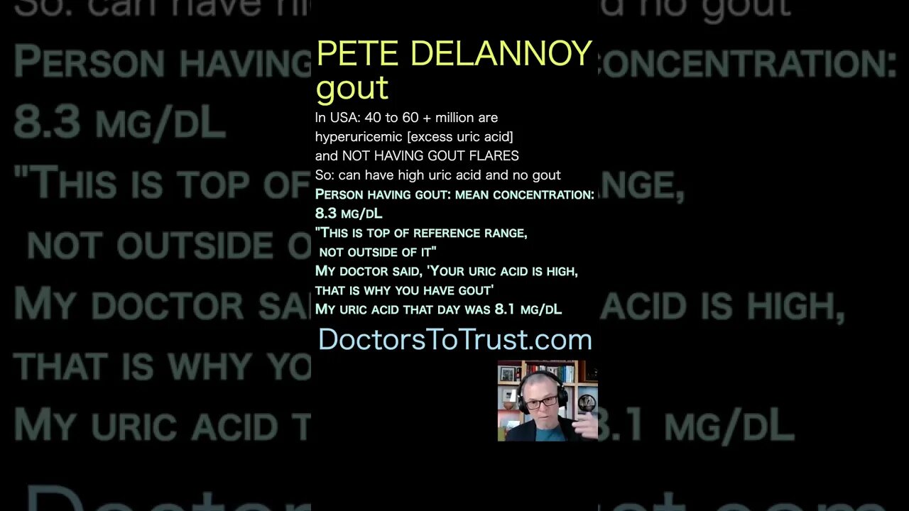 Pete Delannoy. USA: 40 to 60 + million arehyperuricemic [excess uric acid]and NOT HAVING GOUT FLARES