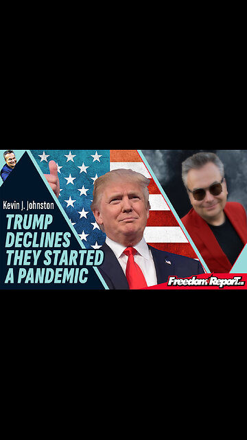 TRUMP DECLINES THEY STARTED A PANDEMIC