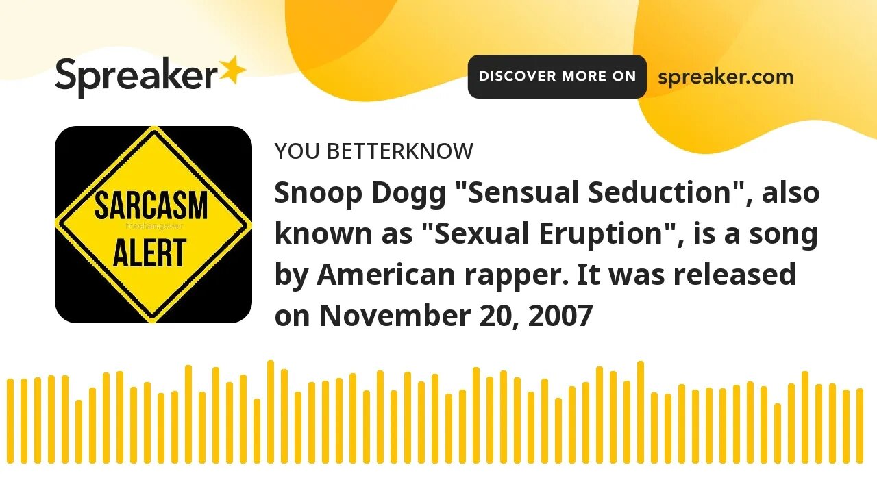 Snoop Dogg "Sensual Seduction", also known as "Sexual Eruption", is a song by American rapper. It wa