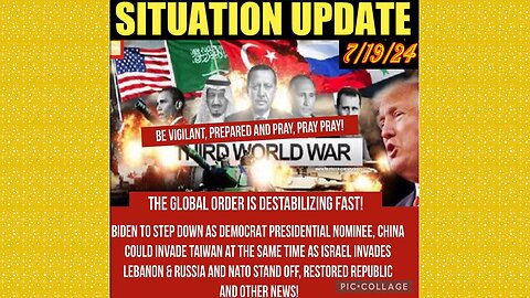 SITUATION UPDATE 7/19/24 - Biden Out, 3 War Fronts, Global Destabilization, It's Time To Fight