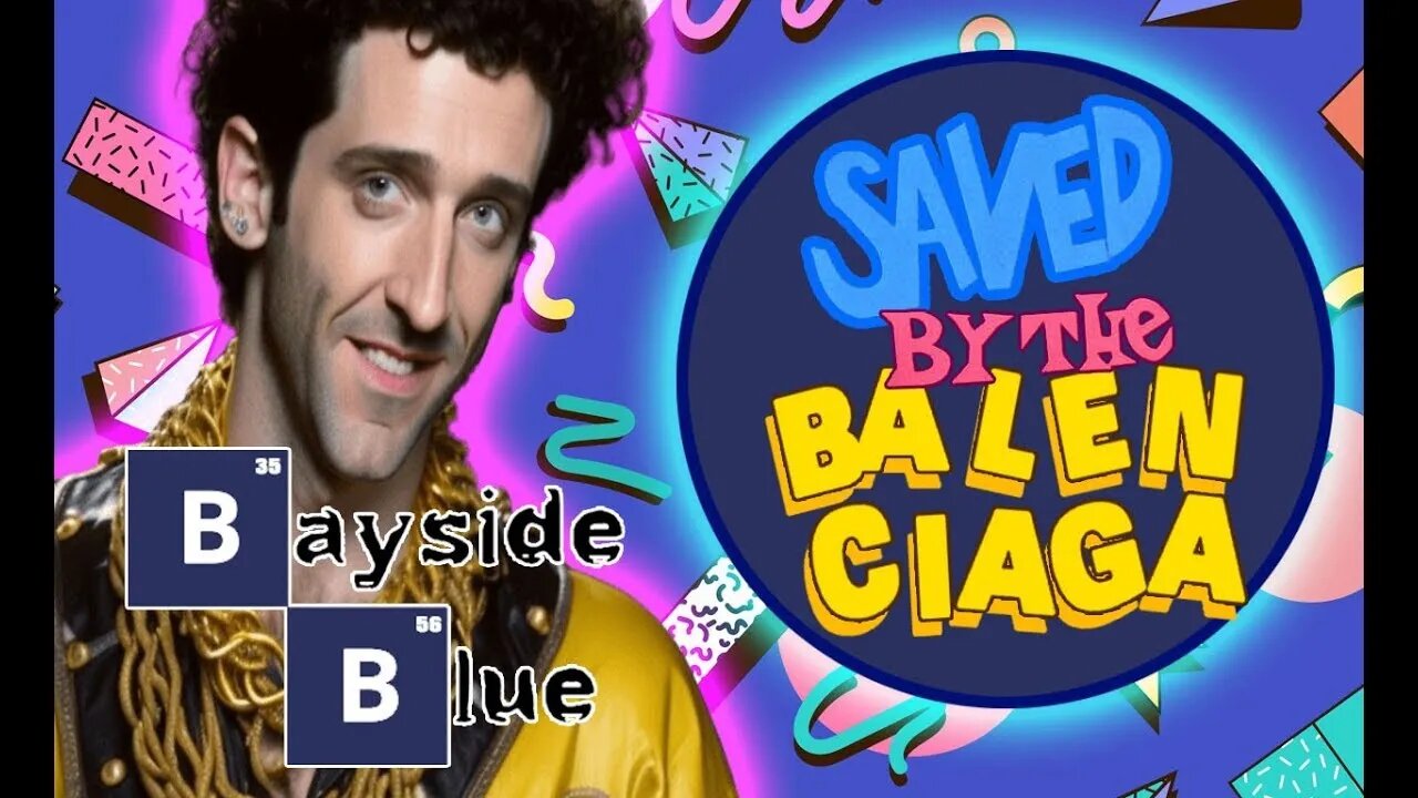 Saved by the Balenciaga Bayside Blue A Breaking Bad, Saved by the Bell Parody