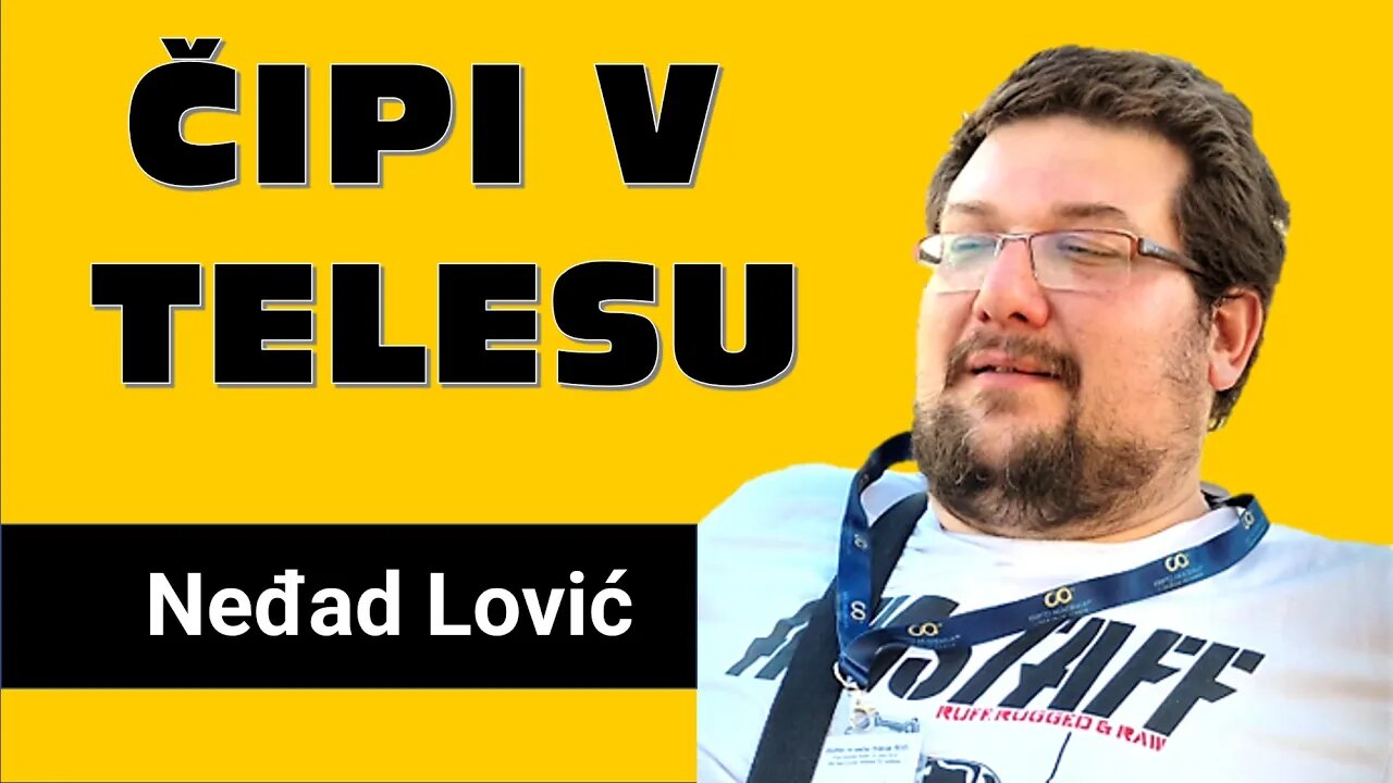 ČIPI V TELESU - Neđad Lovič