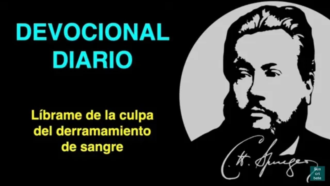 Líbrame de la culpa del derramamiento de sangre (Salmo 51:14) Devocional de hoy Charles Spurgeon