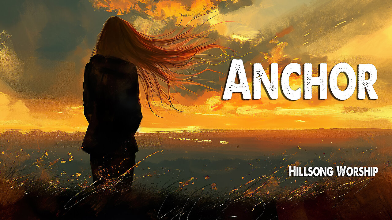 Anchor | Hillsong Worship (Worship Lyric Video)