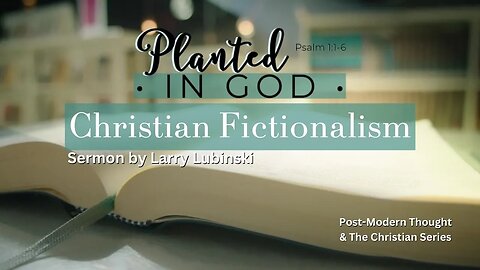 Christian Fictionalism | Freedom Life Ministries | Sermon