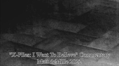 Matt deMille Movie Commentary #362: The X-Files: I Want To Believe