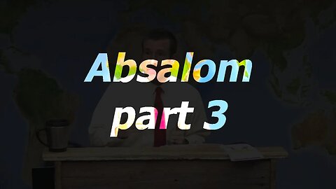 Absalom - part 3 | 07 Aug 22