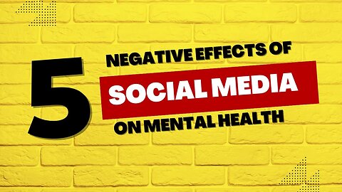 5 Negative Effects of Social Media on Mental Health