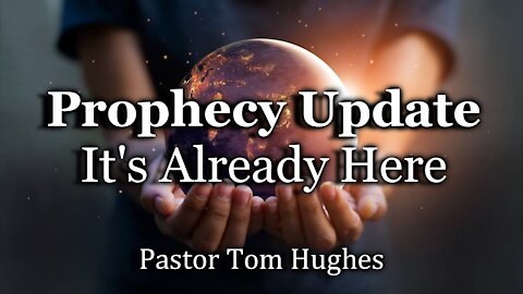 Prophecy Update - It's Already Here