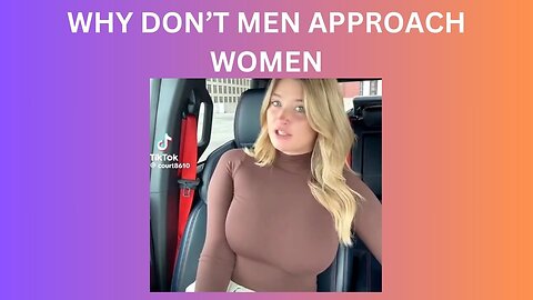 "Why Are Men Afraid to Approach Women? The Shocking Truth Revealed!"