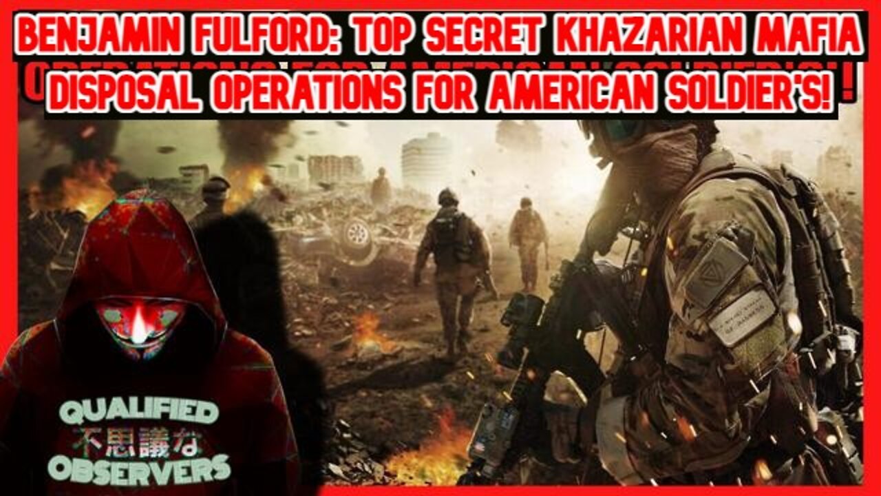 BENJAMIN FULFORD: TOP SECRET KHAZARIAN MAFIA DISPOSAL OPERATIONS FOR AMERICAN SOLDIER'S!