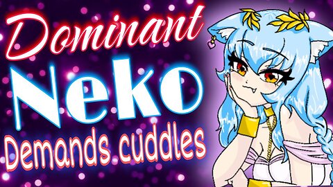 ASMR Roleplay 😻 Dominant NEKO Demands CUDDLES 💋 [purrs] [heartbeats]