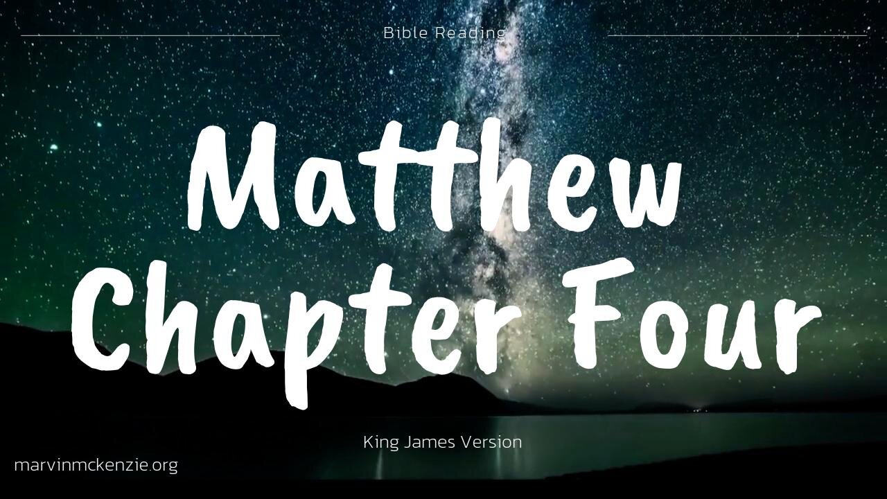 Reading Matthew Chapter Four, King James Version