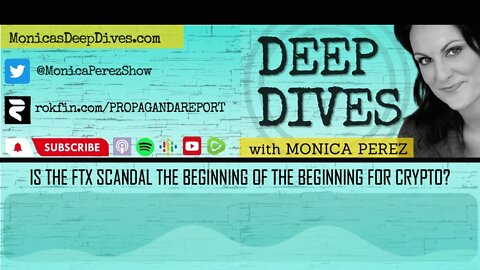 Is the FTX Scandal the Beginning of the Beginning for Crypto? I DEEP DIVES WITH MONICA PEREZ PODCAST