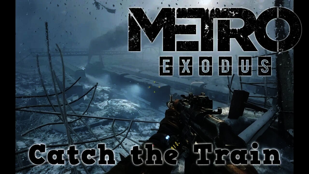 Metro Exodus - Catch The Train