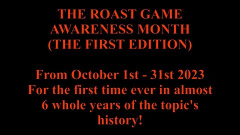 The Roast Game Awareness Month: The First Edition (October 2023) Official Trailer!