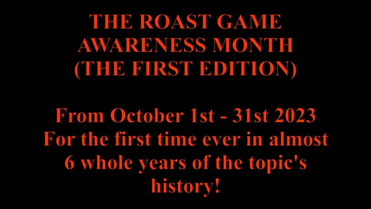 The Roast Game Awareness Month: The First Edition (October 2023) Official Trailer!