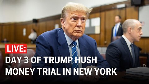 Donald Trump hush money trial LIVE: Day 3 at courthouse in New York