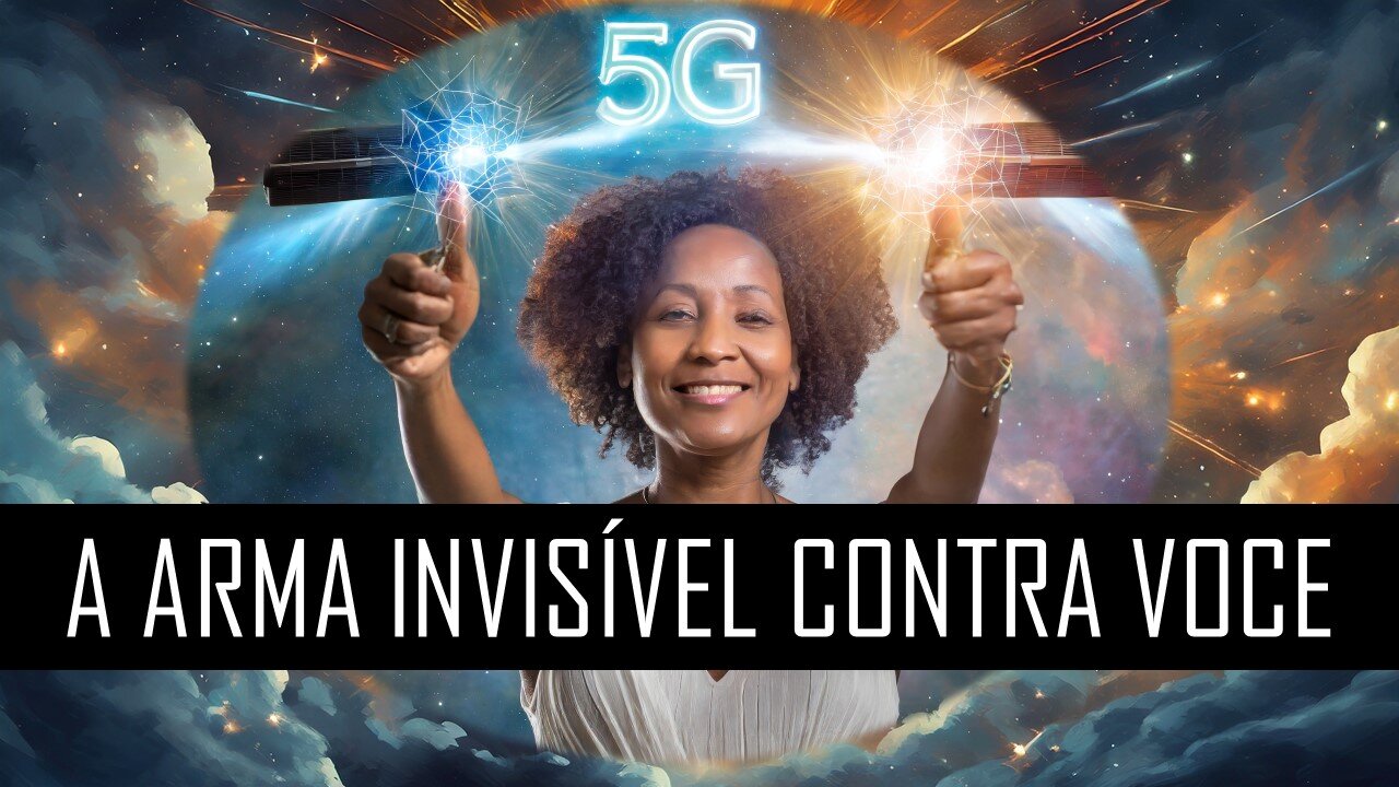 Revelando os Segredos do 5G a Arma Invisível Contra Você !