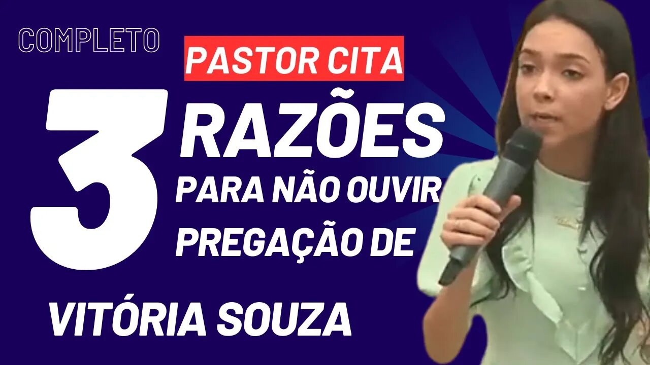 PASTOR CITA 3 RAZÕES PARA O CRISTÃO NÃO OUVIR VITÓRIA SOUZA (COMPLETO)