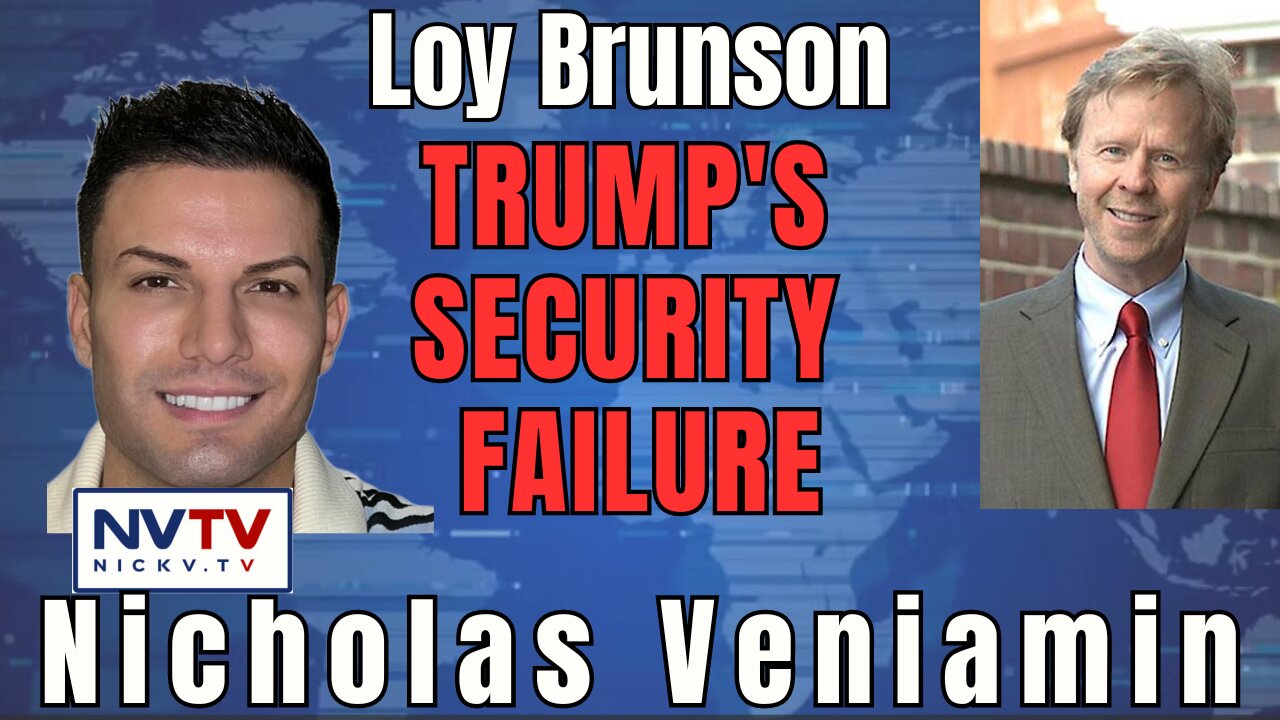 Was Trump's Safety Compromised? Insights from Loy Brunson with Nicholas Veniamin