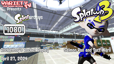 RRR April 27, 2024: VarietyTV Presents Splaturdays (Salmon Run and Turf War)