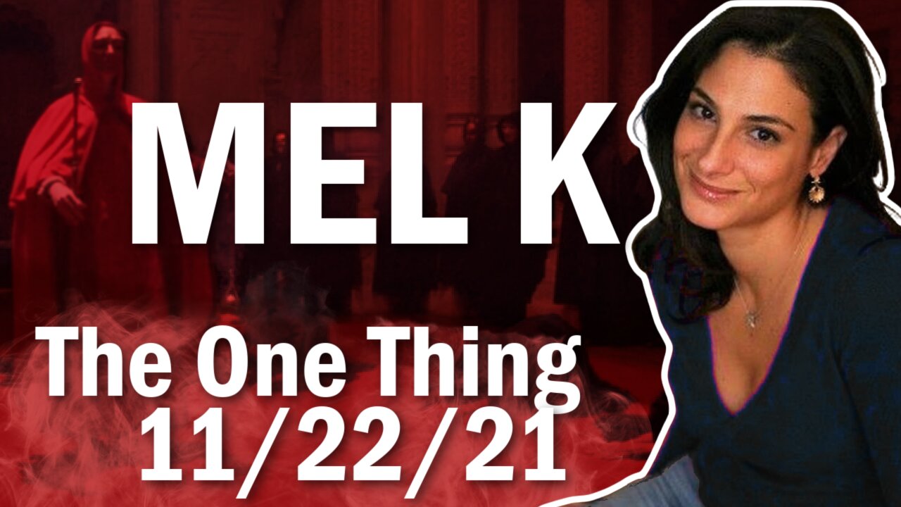 The One Thing With Mel K 11.22.2021