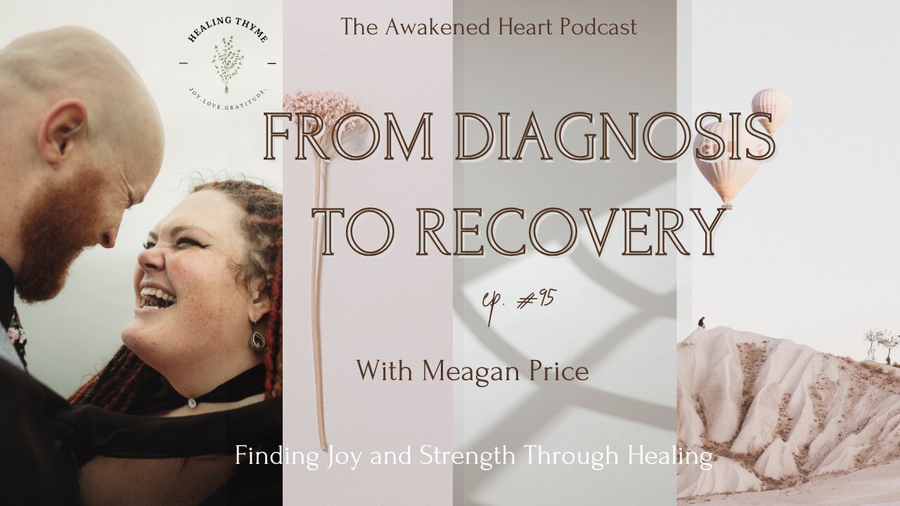 From Diagnosis to Recovery: Finding Joy and Strength Through Healing w/ Meagan Price