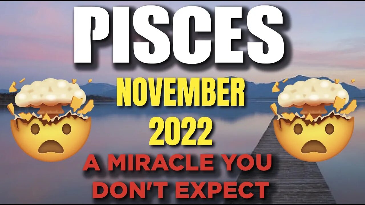 Pisces ♓️ 😳🤯A Miracle You Don't Expect! Major Turn Of Events!😳🤯 November 2022